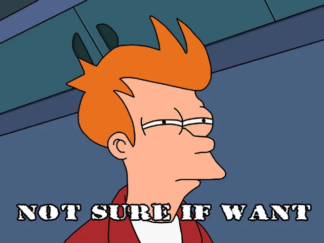 NotSureIfWant.webp