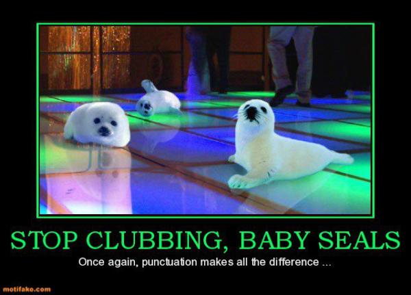 stop_clubbing_baby_seals_lol.jpg