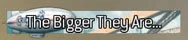 TheBiggerTheyAre.webp