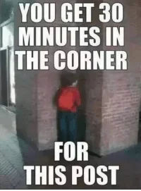 thumb_you-get-30-minutes-in-the-corner-for-this-post-5175892.webp