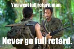 never_go_full_retard1.webp
